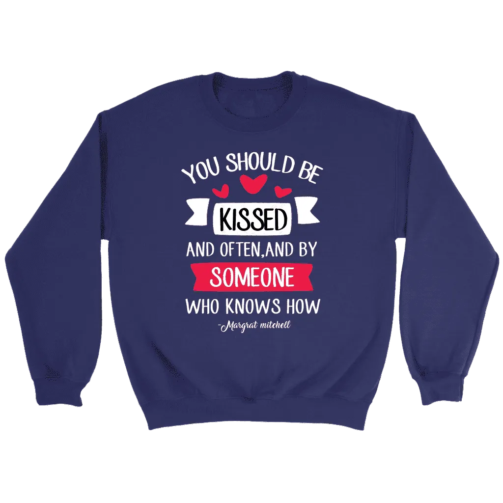 "You should be kissed" Sweatshirt