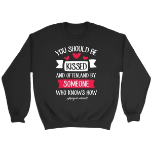 "You should be kissed" Sweatshirt