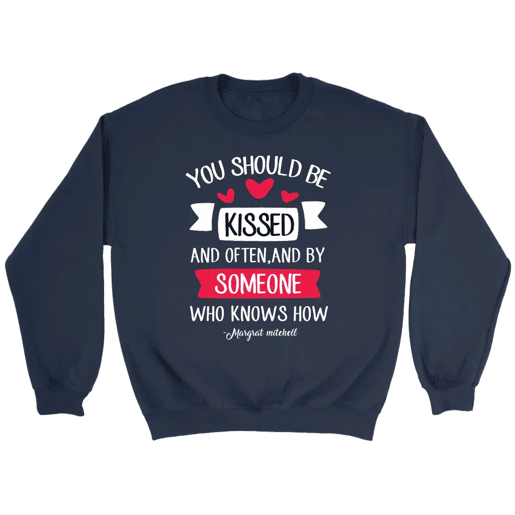 "You should be kissed" Sweatshirt